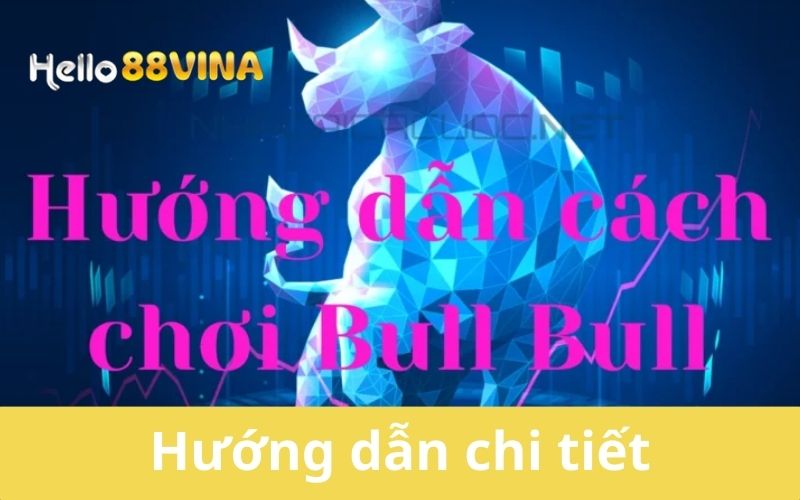 Hướng dẫn cách chơi Bull Bull