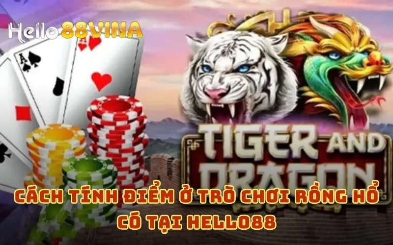 Cách tính điểm ở trò chơi Rồng Hổ có tại HELLO88