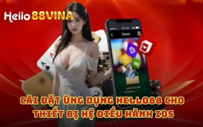 Cài đặt ứng dụng HELLO88 cho thiết bị hệ điều hành iOS