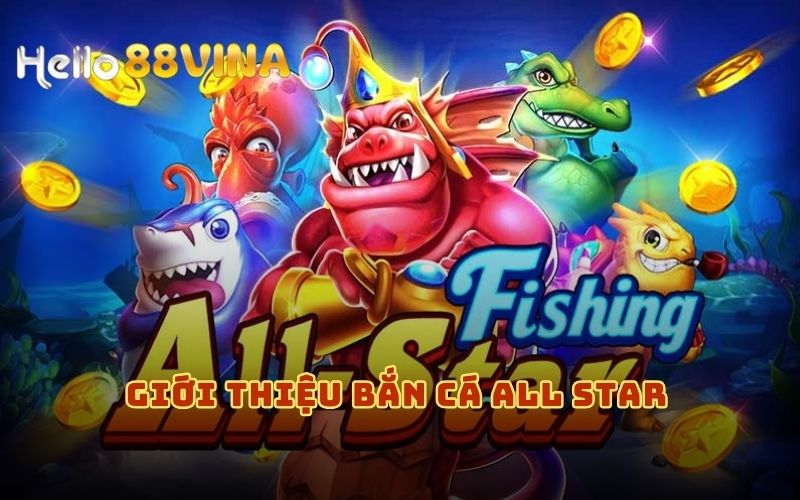 Đôi nét về bắn cá all star