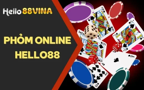 Game Phỏm Online HELLO88 - Hướng Dẫn Chơi Cho Tân Thủ