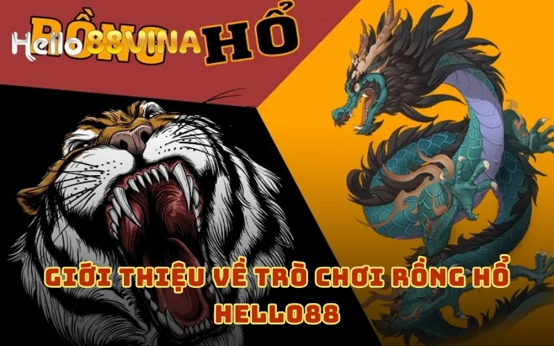 Giới thiệu về trò chơi Rồng Hổ HELLO88