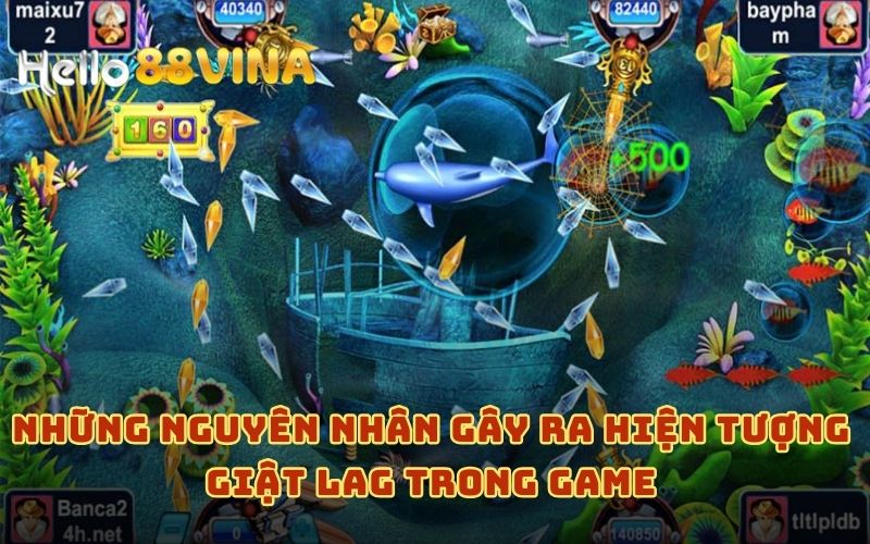 Nguyên nhân gây ra tình trạng giật lag khi chơi