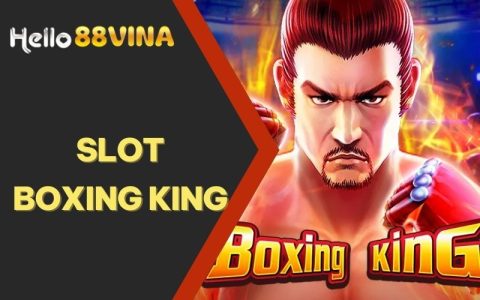 Khám phá sức hút Slot Boxing King với phần thưởng hấp dẫn