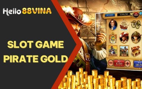 Slot game pirate Gold - Trải nghiệm săn kho báu đầy hấp dẫn