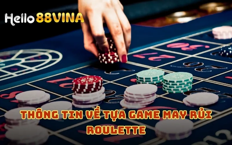 Thông tin về tựa game may rủi Roulette